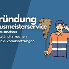 Gründung Hausmeisterservice: Als Hausmeister selbstständig machen. Kosten & Voraussetzungen für Ihr Kleingewerbe.