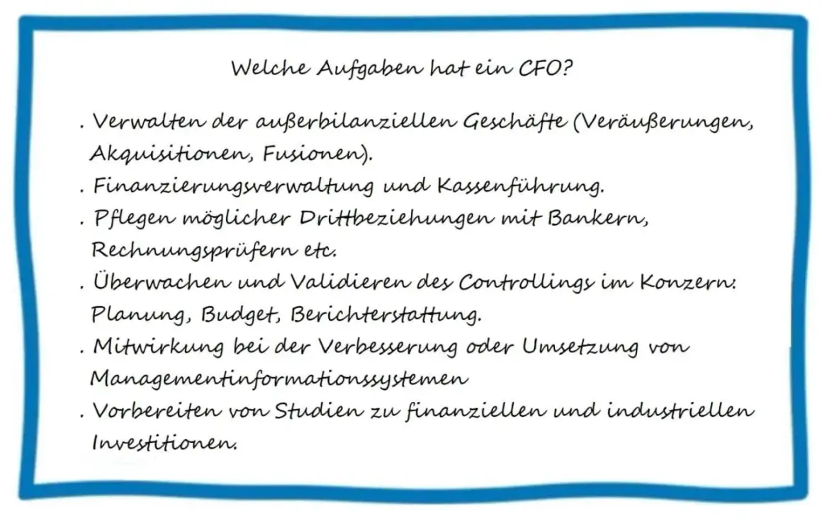 Aufgaben eines CFO: Verwaltung, Finanzierung, Beziehungen zu Bankern, Controlling, Budgetierung, Berichterstattung, MIS & Investitionsstudien. Die CFO Bedeutung ist zentral für die Unternehmensfinanzen.